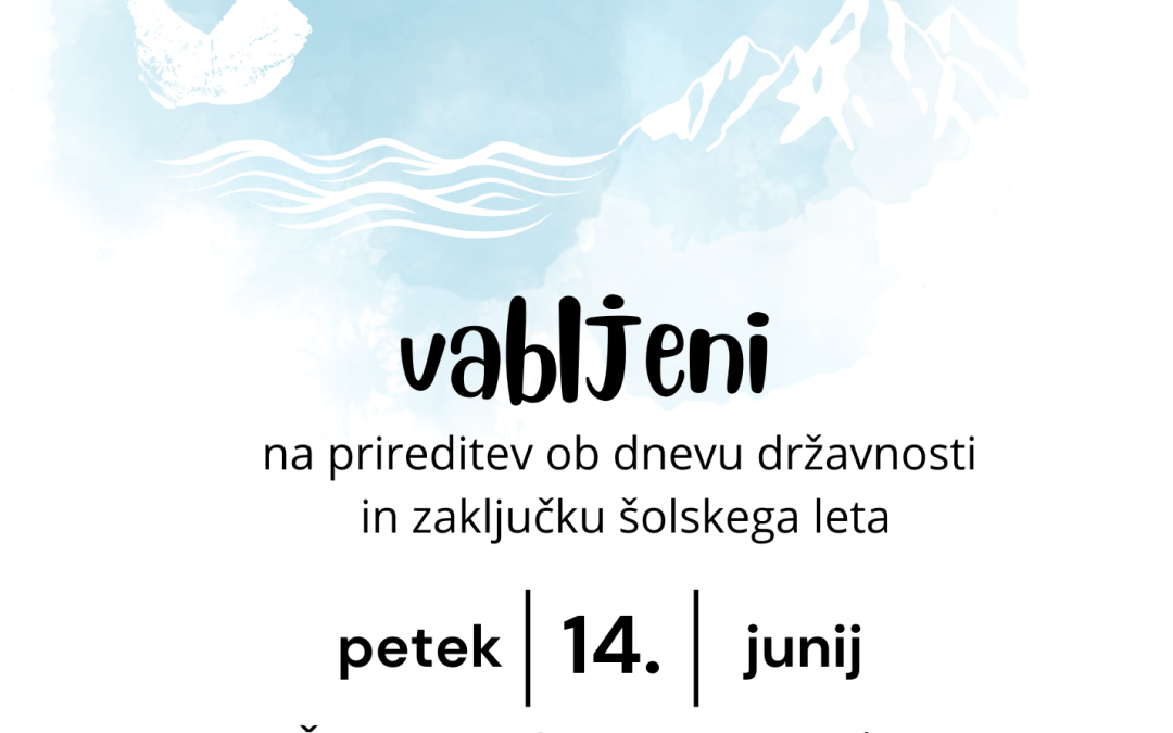 Vabilo na prireditev ob dnevu državnosti in zaključku šolskega leta